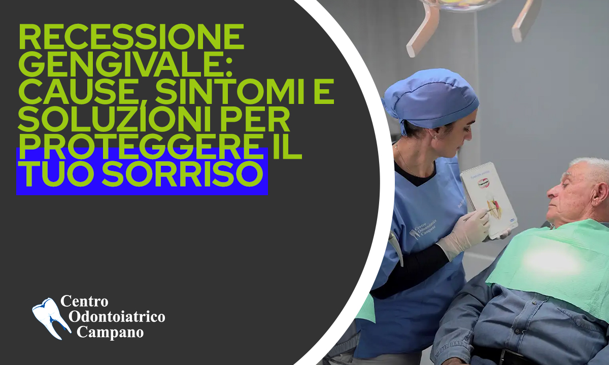 Recessione gengivale cause sintomi e soluzioni per proteggere il tuo sorriso - Copertina Blog - Centro Odontoiatrico Campano